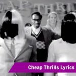 Cheap Thrills Lyrics - Sia Ft Sean Paul With Meaning 17 Cheap Thrills Lyrics Sia Ft Sean Paul